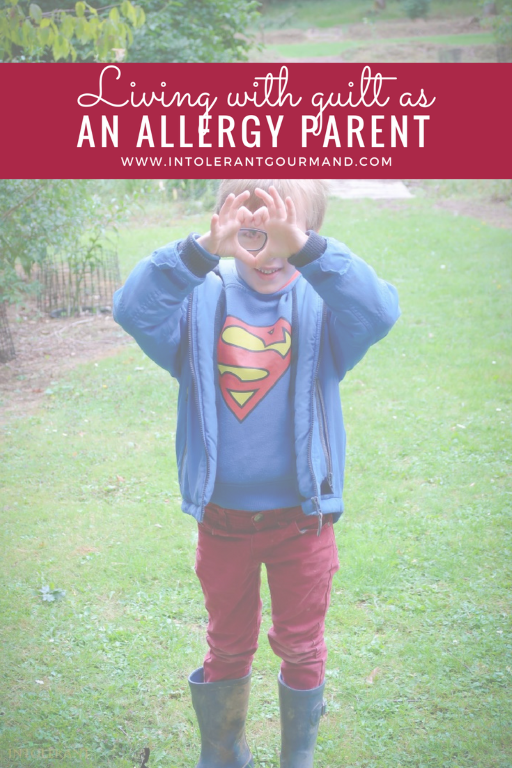 Living with guilt as an allergy parent - it can be all too easy to feel guilty when pulled in many different directions as a parent! www.intolerantgourmand.com
